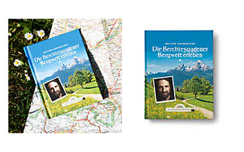 Die Berchtesgadener Bergwelt erleben Die Berchtesgadener Bergwelt