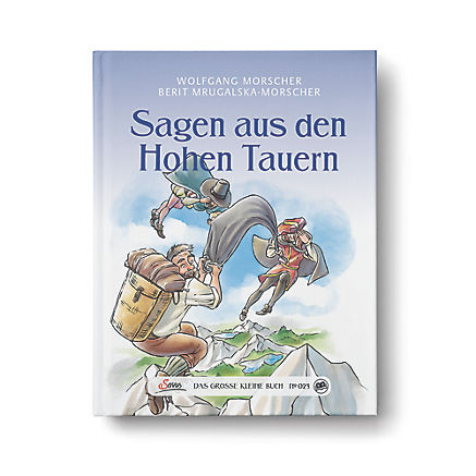 Sagen aus den Hohen Tauern Sagen aus den Hohen Tauern